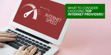 What to consider choosing top internet providers