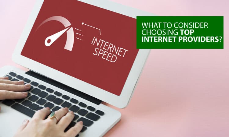 What to consider choosing top internet providers