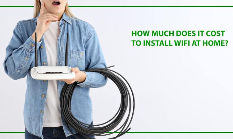 How Much Does It Cost To Install Wifi At Home