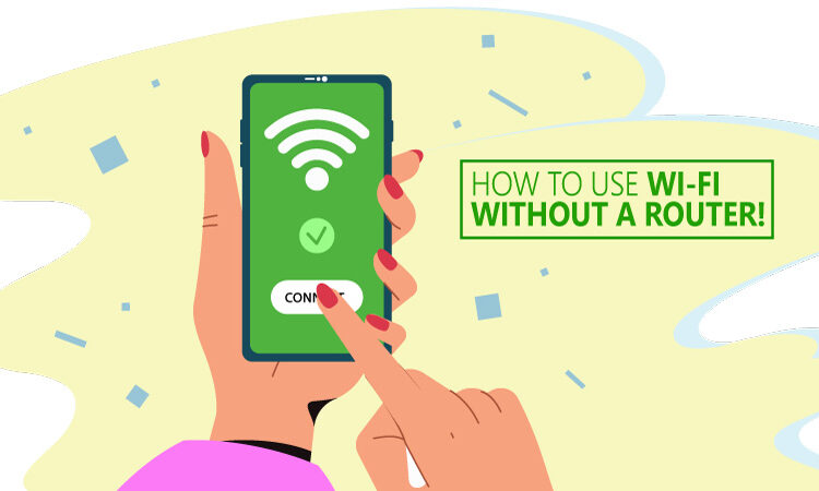 Know How To Use Wi-Fi Without a Router!