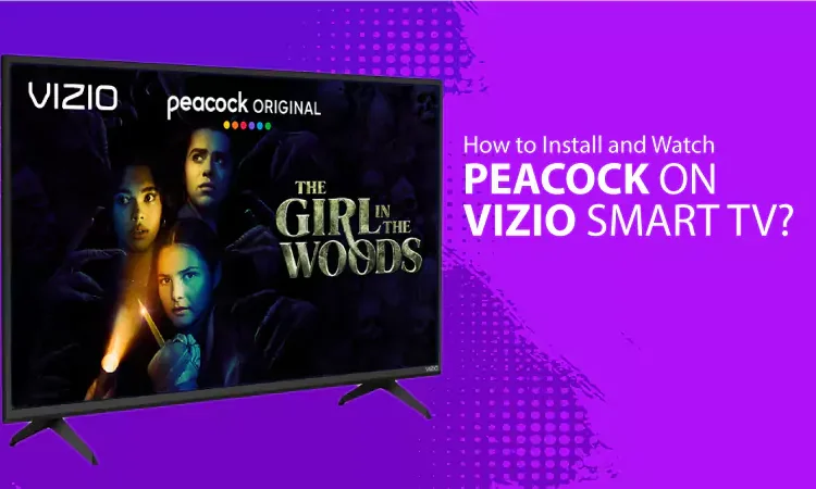 How to Install and Watch Peacock TV on Vizio Smart TV?