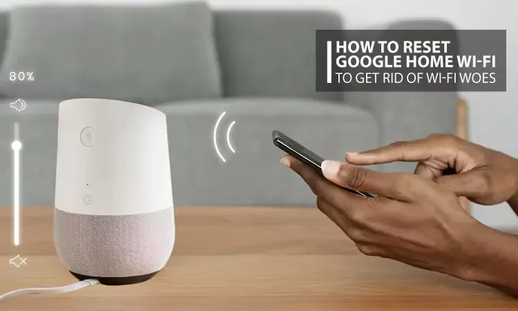 How to reset Google Home Wi-Fi
